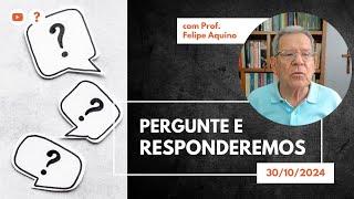 Pergunte e Responderemos | 30/10/2024