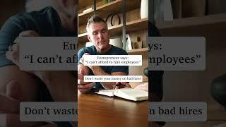 "I can't afford to hire employees"