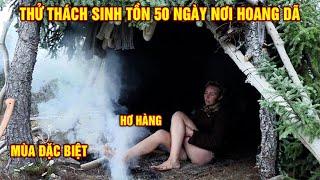 6 Cao Thủ Thử Thách Sinh Tồn 50 Ngày Nơi Hoang Dã - Mùa Đặc Biệt