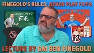 Finegold’s Rules: Never Play F3/F6