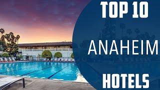 Top 10 Best Hotels to Visit in Anaheim, California | USA - English