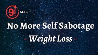 No More Self Sabotage Weight Loss / Subliminal / White Noise 9 Hrs