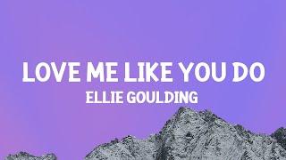 Ellie Goulding - Love Me Like You Do (Lyrics)