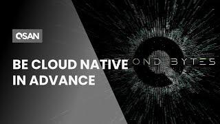 Beyond Bytes | Be Cloud Native in Advance