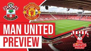 Southampton FC vs Manchester United Preview | Total Saints Podcast