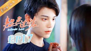 [ENG SUB] "Intense Love" EP17: Starring of Zhang Yuxi & Ding Yuxi [MangoTV Drama]