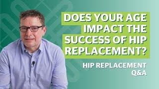 Does my age matter for hip replacement surgery?