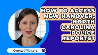 How To Access New Hanover County, North Carolina Police Reports? - CountyOffice.org