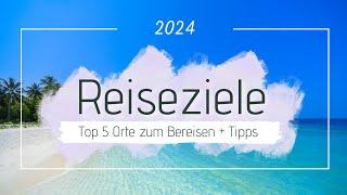 Top 5 Reiseziele 2024: Luxus, Kultur & Abenteuer.