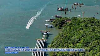 Execução das obras da Ponte de Guaratuba chega a 44%