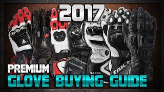 2017 Premium Glove Buying Guide from Sportbiketrackgear.com