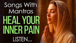  RELEASE Emotional Pain with These SACRED MANTRAS  HEAL Your Heart