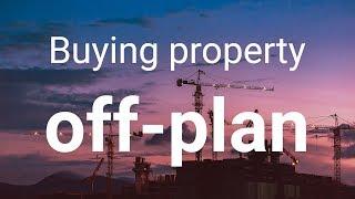 Should you buy property off-plan? | Property Hub