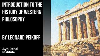 Introduction to the History of Western Philosophy by Leonard Peikoff, part 1 of 50