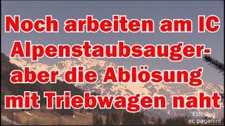 Noch arbeiten an den IC die Alpenstaubsauger! Aber die Ablösung durch Triebwagen naht!