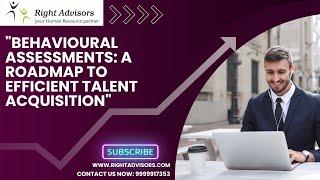 Behavioural Assessments: A Roadmap to Efficient Talent Acquisition