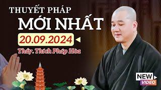 Thuyết Pháp Mới Nhất - Ngày 20/09/2024 | Thầy Thích Pháp Hòa - Siêu hay (Tu Viện Trúc Lâm)