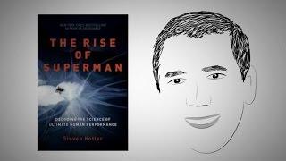 Peak performance state: THE RISE OF SUPERMAN by Steven Kotler