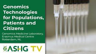 Genomics Technologies for Populations, Patients & Citizens: Genomics Medicine Laboratory, Erasmus MC