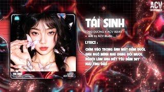 TÁI SINH REMIX - TÙNG DƯƠNG x ACV REMIX | Chìm Vào Trong Ánh Mắt Đắm Đuối Remix TikTok...