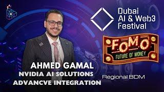 Ahmed Gamal Regional BDM NVIDIA AI solutions advancve integration | Dubai AI & Web3 Festival 2024!