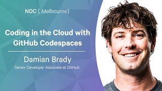 Coding in the Cloud with GitHub Codespaces - Damian Brady - NDC Melbourne 2022