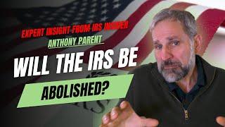 Will Donald Trump Abolish the IRS? Expert Insight and Predictions from Tax Attorney Anthony Parent