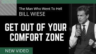 Get Out Of Your Comfort Zone - Bill Wiese "The Man Who Went To Hell" Author of "23 Minutes In Hell"