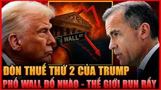 TRUMP RA TAY LẦN 2! Canada Bị Đánh Thuế Nặng – Chứng Khoán Mỹ Rơi Tự Do - Thế Giới Run Rẩy