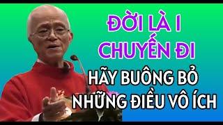 ĐỜI LÀ 1 CHUYẾN ĐI HÃY BUÔNG BỎ NHỮNG ĐIỀU VÔ ÍCH | CHA PHẠM QUANG HỒNG THUYẾT GIẢNG