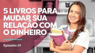 5 LIVROS DE FINANÇAS para mudar sua relação com o DINHEIRO! #Ep.1