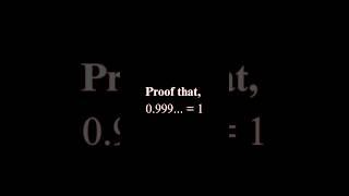 Proof that, 0.999... = 1 | Math Beauty #math #mathshorts #shorts