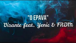 Vizante  Yenic - O epavă  (cu FRDM) | Lyrics Video