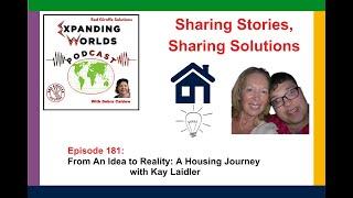 181 From An Idea to Reality:  A Housing Journey with Kay Laidler
