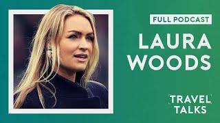 Laura Woods | Travelling SOLO around the world and working in Vegas | Travel Talks | Full Podcast