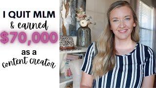 Why I Quit MLM and How I Earned $70k as a Video and Blog Content Creator