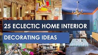 25 Eclectic Home Interior Decorating Ideas