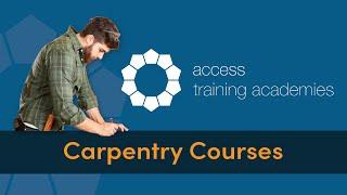 Carpentry Courses | Access Training Academies