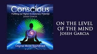 On the Level of the Mind - Joseh Garcia - Album Conscious (Original Movie Soundtrack)