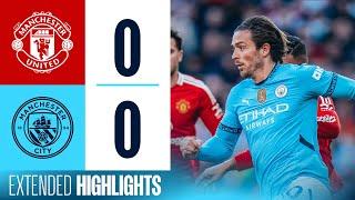 EXTENDED HIGHLIGHTS | United 0-0 City | Manchester Derby ends in stalemate!