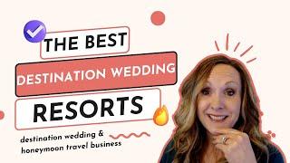 Destination Wedding Training: A Guide for Helping Travel Agents Choose the Best Wedding Resorts