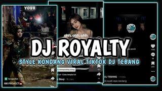 DJ ROYALTY STYLE SLOW KONDANG DJ TEBANG