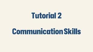 Tutorial 2: Comm Skills