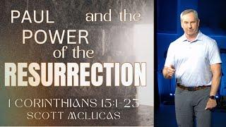 Easter: Paul and the Power of the Resurrection - Scott McLucas - 3/31/2024 - 11 AM