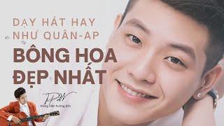 [DẠY HÁT HAY] Hát hay Bông Hoa Đẹp Nhất như Quân AP | Giảng viên: Thầy Phong 2Note