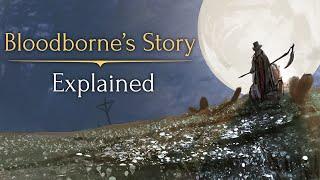 Bloodborne's Story ► Explained!