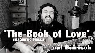 THE BOOK OF LOVE (Magnetic Fields) auf BAIRISCH