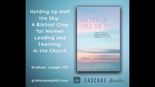 "Holding Up Half the Sky" Seminar (Full Video). By Rev. Assoc. Professor Graham Joseph Hill.