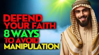 8 Powerful Islamic Strategies to Avoid Manipulation | Islamic Wisdom