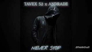 TAVEX S2 x ANDRADE - Never Stop  [Teaser]